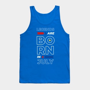 Legends are born in  July Tank Top